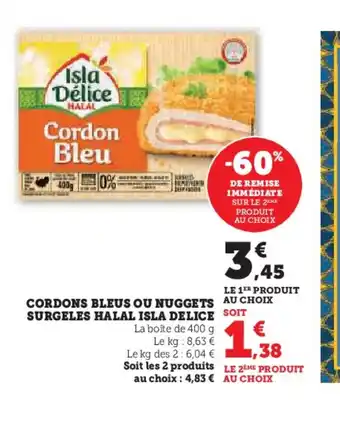 Super U CORDONS BLEUS OU NUGGETS AU CHOIX SURGELES HALAL ISLA DELICE SOIT offre