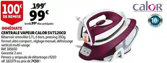 Auchan Calor centrale vapeur sv7120c0 offre