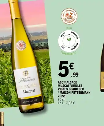 E.Leclerc AOC(3) ALSACE MUSCAT VIEILLES VIGNES BLANC SEC "MAISON PETTERMANN 2022" offre
