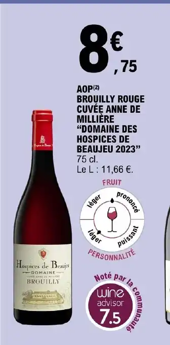 E.Leclerc AOP(2) BROUILLY ROUGE CUVÉE ANNE DE MILLIÈRE "DOMAINE DES HOSPICES DE BEAUJEU 2023" offre