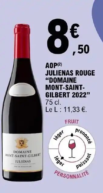 E.Leclerc AOP(2) JULIENAS ROUGE "DOMAINE MONT-SAINT- GILBERT 2022 offre