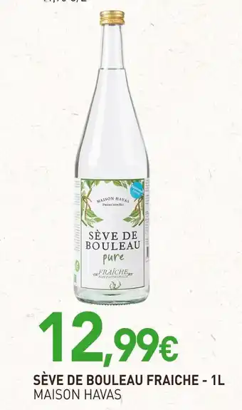 naturéO MAISON HAVAS SÈVE DE BOULEAU FRAICHE offre