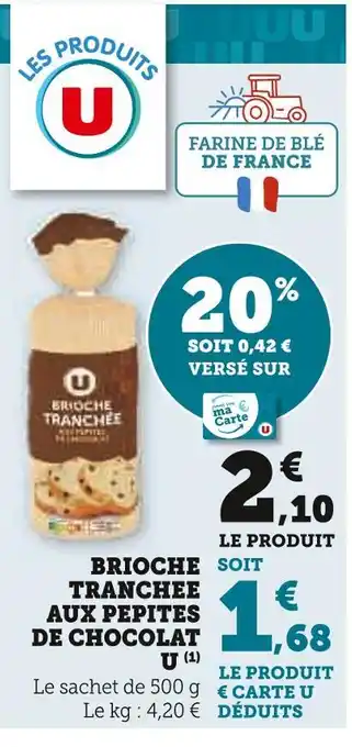 Super U U BRIOCHE TRANCHEE AUX PEPITES DE CHOCOLAT offre