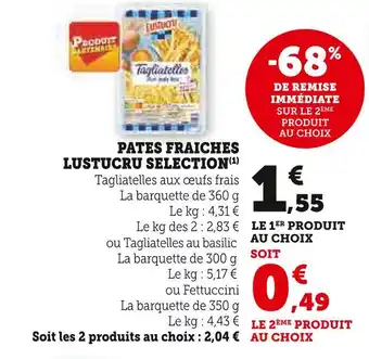 Super U LUSTUCRU PATES FRAICHES SELECTION offre