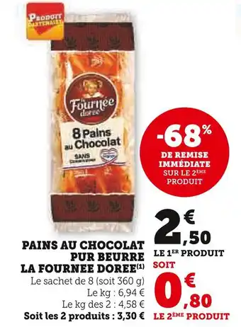 U Express LA FOURNEE DOREE PAINS AU CHOCOLAT PUR BEURRE offre