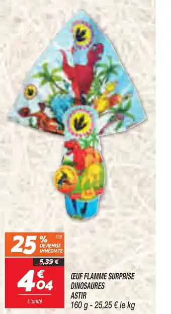 Netto OEUF FLAMME SURPRISE DINOSAURES ASTIR offre