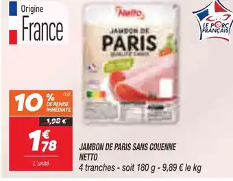 Netto JAMBON DE PARIS SANS COUENNE NETTO offre