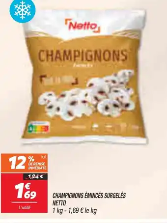 Netto CHAMPIGNONS ÉMINCÉS SURGELÉS offre