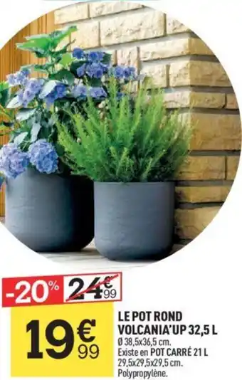 Centrakor LE POT ROND VOLCANIA'UP 32,5 L 038,5x36,5 cm. offre