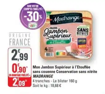 G20 Mon Jambon Supérieur à l'Etouffée sans couenne Conservation sans nitrite MADRANGE offre