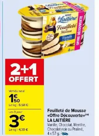 Carrefour Market Feuilleté de Mousse Offre Découverte LA LAITIÈRE offre