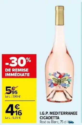 Carrefour Market I.G.P. MEDITERRANEE CICADETTA Rosé ou Blanc, 75 cl offre