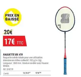 Decathlon RAQUETTE BX 470 offre