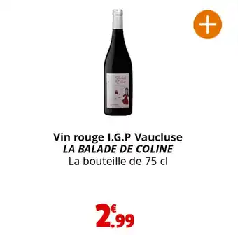 Coccinelle Supermarché Vin rouge I.G.P Vaucluse LA BALADE DE COLINE La bouteille de 75 cl offre