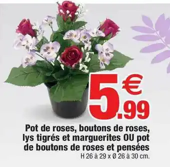 Bazarland Pot De Roses Boutons De Roses Lys Tigrés Et Marguerites Ou Pot De Boutons De Roses Et Pensées offre