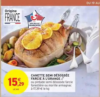 Intermarché CANETTE SEMI DÉSOSSÉE FARCIE À L'ORANGE offre
