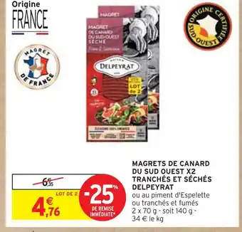 Intermarché DELPEYRAT MAGRETS DE CANARD DU SUD OUEST X2 TRANCHÉS ET SÉCHÉS offre