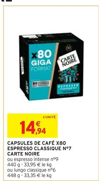 Intermarché CARTE NOIRE CAPSULES DE CAFÉ X80 ESPRESSO CLASSIQUE N°7 offre