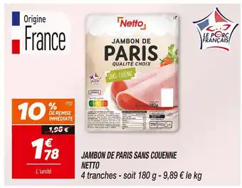 Netto NETTO JAMBON DE PARIS SANS COUENNE offre