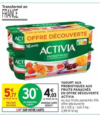 Intermarché ACTIVIA YAOURT AUX PROBIOTIQUES AUX FRUITS PANACHÉS EN OFFRE DÉCOUVERTE offre