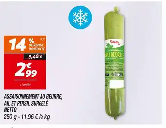 Netto NETTO ASSAISONNEMENT AU BEURRE, AIL ET PERSIL SURGELÉ offre