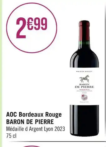 Géant Casino BARON DE PIERRE AOC Bordeaux Rouge offre