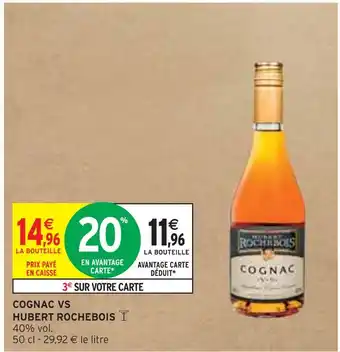 Intermarché HUBERT ROCHEBOIS COGNAC VS offre