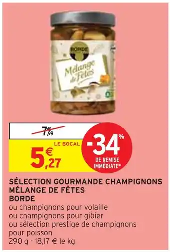 Intermarché BORDE SÉLECTION GOURMANDE CHAMPIGNONS MÉLANGE DE FÊTES offre