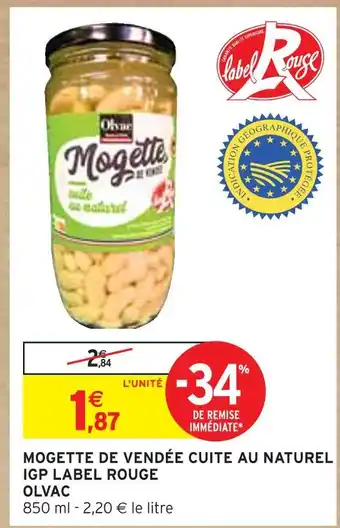 Intermarché OLVAC MOGETTE DE VENDÉE CUITE AU NATUREL IGP LABEL ROUGE offre