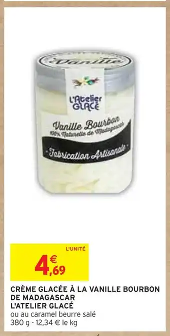 Intermarché CRÈME GLACÉE À LA VANILLE BOURBON DE MADAGASCAR L'ATELIER GLACÉ offre