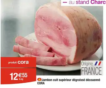 Cora x Carrefour CORA Jambon cuit supérieur dégraissé découenné offre