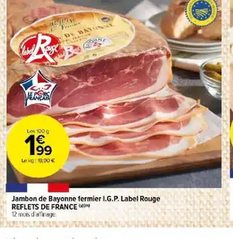 Carrefour Market Jambon de Bayonne fermier I.G.P. Label Rouge REFLETS DE FRANCE offre