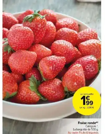 Carrefour Market Fraise ronde offre