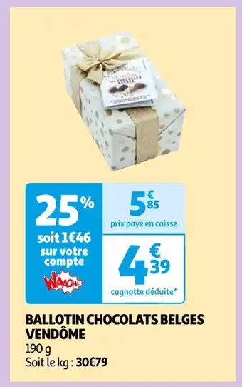 Auchan Supermarché VENDÔME BALLOTIN CHOCOLATS BELGES offre