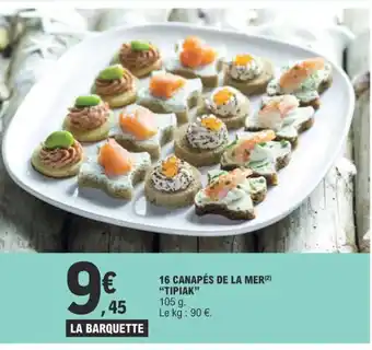 E.Leclerc 16 CANAPÉS DE LA MER(2) "TIPIAK" offre