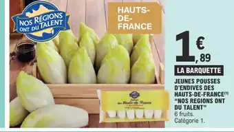 E.Leclerc JEUNES POUSSES D'ENDIVES DES HAUTS-DE-FRANCE NOS REGIONS ONT DU TALENT" 6 fruits. offre