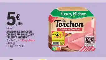 E.Leclerc JAMBON LE TORCHON CUISINÉ AU BOUILLON(3) "FLEURY MICHON" offre