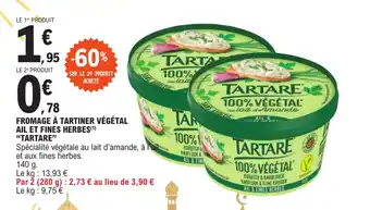 E.Leclerc FROMAGE À TARTINER VÉGÉTAL AIL ET FINES HERBES(¹) "TARTARE" offre