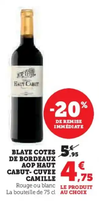 Super U BLAYE COTES DE BORDEAUX AOP HAUT CABUT-CUVEE CAMILLE offre