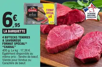 E.Leclerc 4 BIFTECKS TENDRES & SAVOUREUX FORMAT SPÉCIAL(1) "CHARAL" offre