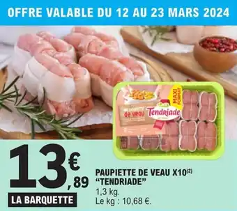 E.Leclerc PAUPIETTE DE VEAU X10(2) "TENDRIADE" offre