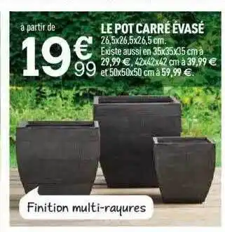Le Pot Carré évasé