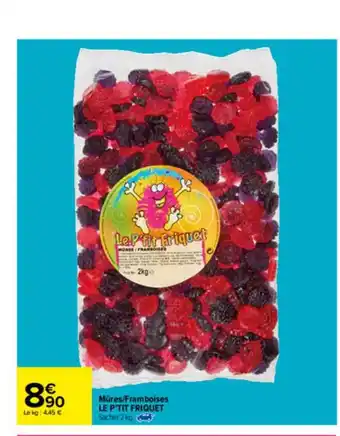Carrefour Mûres - Framboises Le P'tit Friquet offre