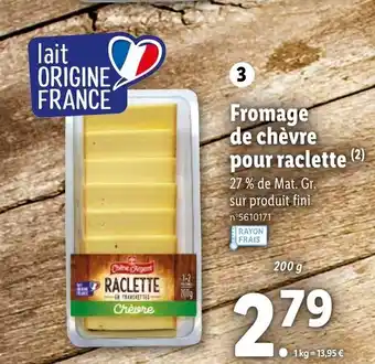 Lidl Fromage de chèvre pour raclette offre