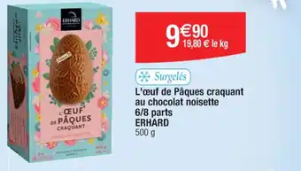 Cora x Carrefour L'œuf de Pâques craquant au chocolat noisette 6/8 parts ERHARD 500 g offre