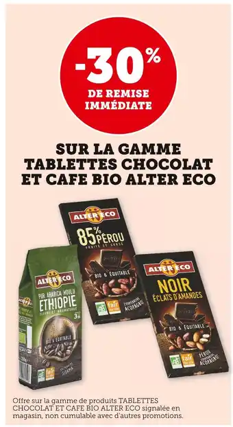 U Express ALTER ECO -30% DE REMISE IMMÉDIATE SUR LA GAMME TABLETTES CHOCOLAT ET CAFE BIO ALTER ECO offre