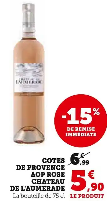 Super U CHATEAU DE L'AUMERADE COTES DE PROVENCE AOP ROSE offre