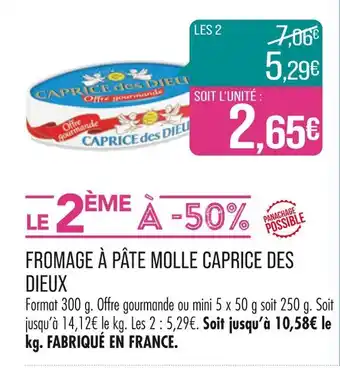Match CAPRICE DES DIEUX FROMAGE À PÂTE MOLLE offre