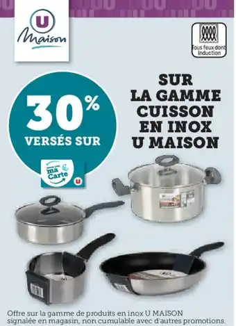 Hyper U SUR LA GAMME CUISSON EN INOX U MAISON offre