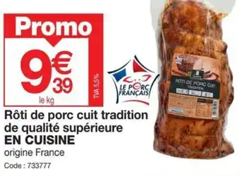 Promocash Rôti de porc cuit tradition de qualité supérieure EN CUISINE offre